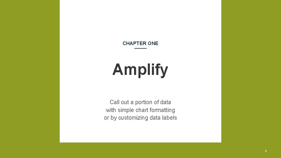 CHAPTER ONE Amplify Call out a portion of data with simple chart formatting or CHAPTER ONE Amplify Call out a portion of data with simple chart formatting or