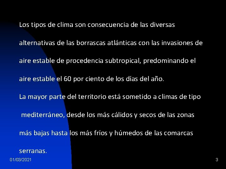 Los tipos de clima son consecuencia de las diversas alternativas de las borrascas atlánticas