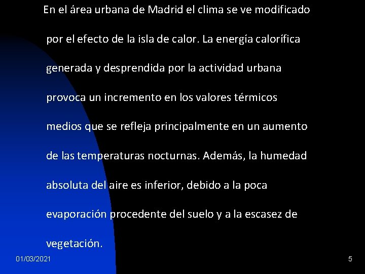 En el área urbana de Madrid el clima se ve modificado por el efecto