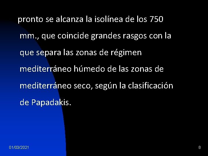 pronto se alcanza la isolínea de los 750 mm. , que coincide grandes rasgos