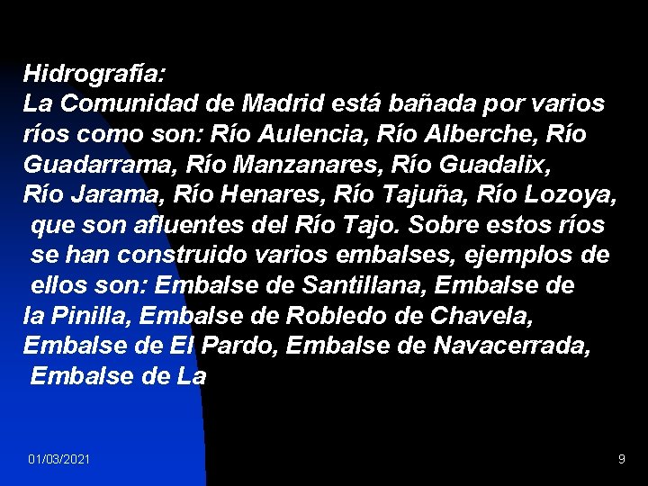 Hidrografía: La Comunidad de Madrid está bañada por varios ríos como son: Río Aulencia,