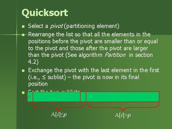 Quicksort n n Select a pivot (partitioning element) Rearrange the list so that all
