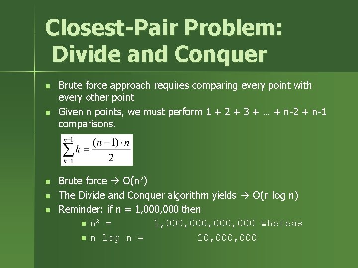 Closest-Pair Problem: Divide and Conquer n n n Brute force approach requires comparing every