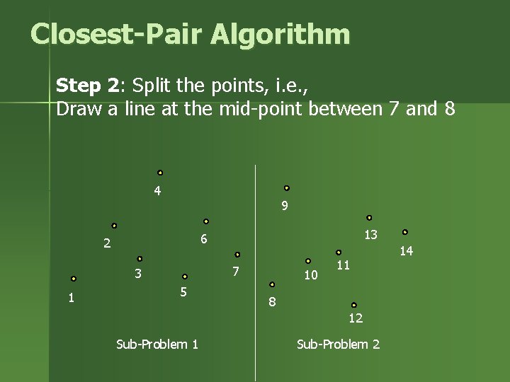 Closest-Pair Algorithm Step 2: Split the points, i. e. , Draw a line at