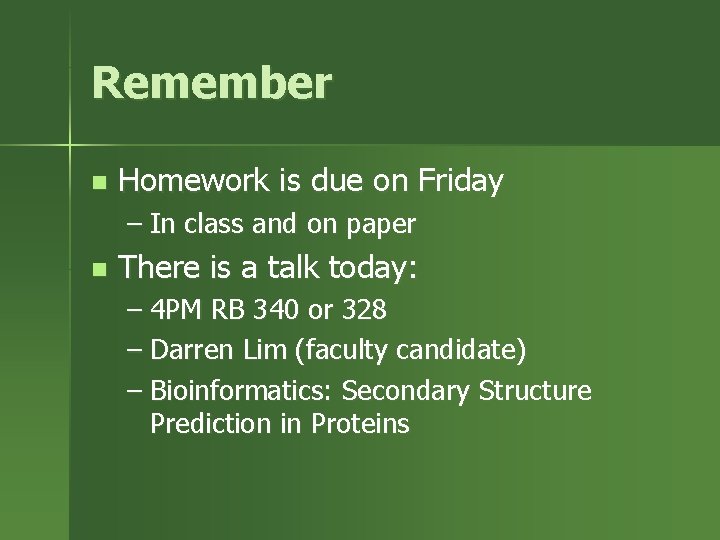 Remember n Homework is due on Friday – In class and on paper n