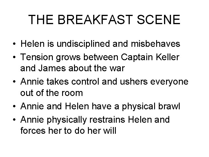 THE BREAKFAST SCENE • Helen is undisciplined and misbehaves • Tension grows between Captain