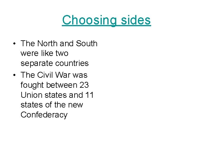 Choosing sides • The North and South were like two separate countries • The