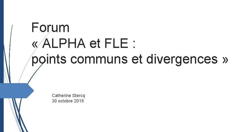 Forum « ALPHA et FLE : points communs et divergences » Catherine Stercq 30