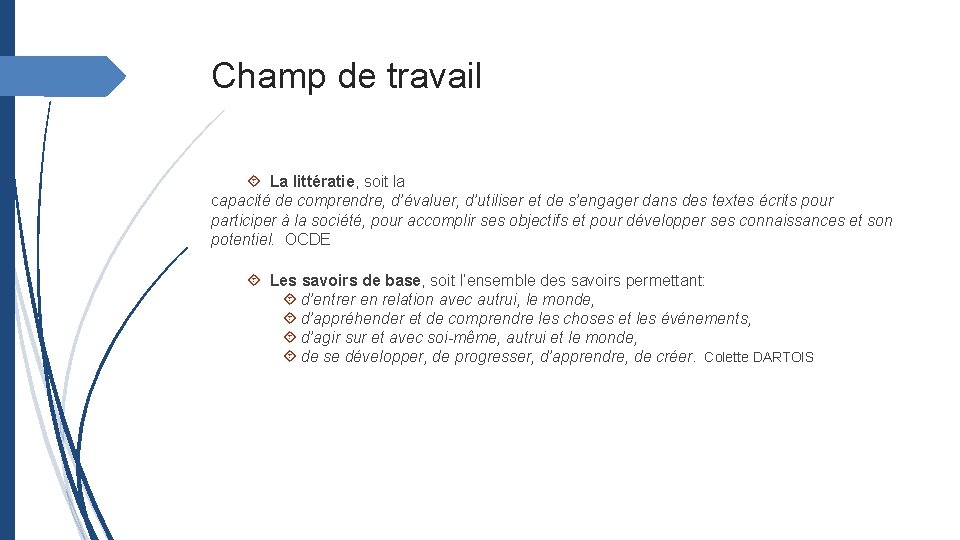 Champ de travail La littératie, soit la capacité de comprendre, d’évaluer, d’utiliser et de