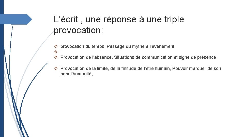 L’écrit , une réponse à une triple provocation: provocation du temps. Passage du mythe