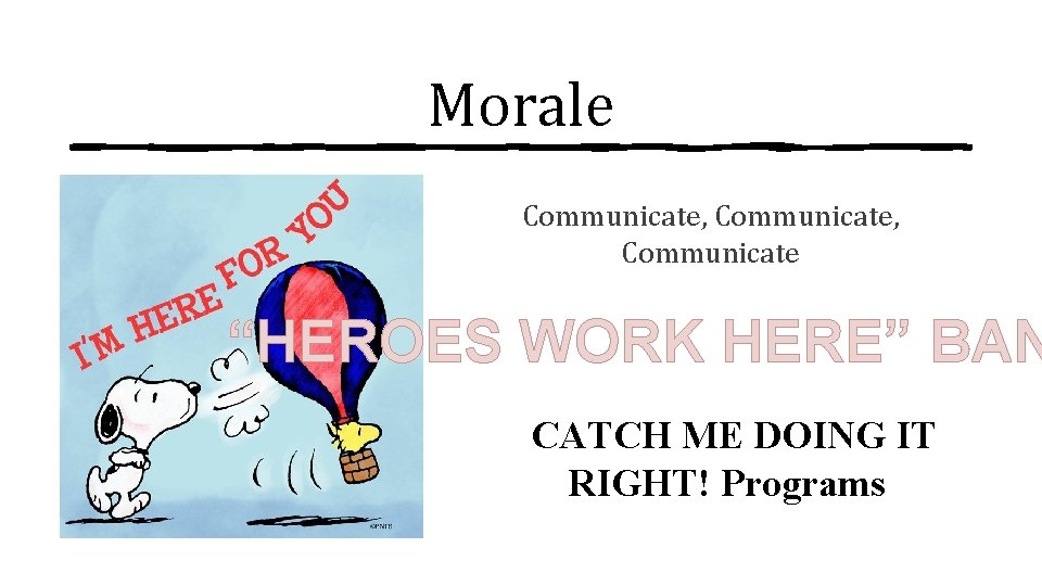 Morale Communicate, Communicate “HEROES WORK HERE” BAN CATCH ME DOING IT RIGHT! Programs 