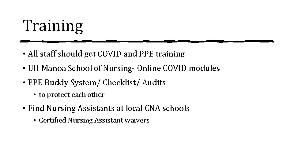 Training • All staff should get COVID and PPE training • UH Manoa School