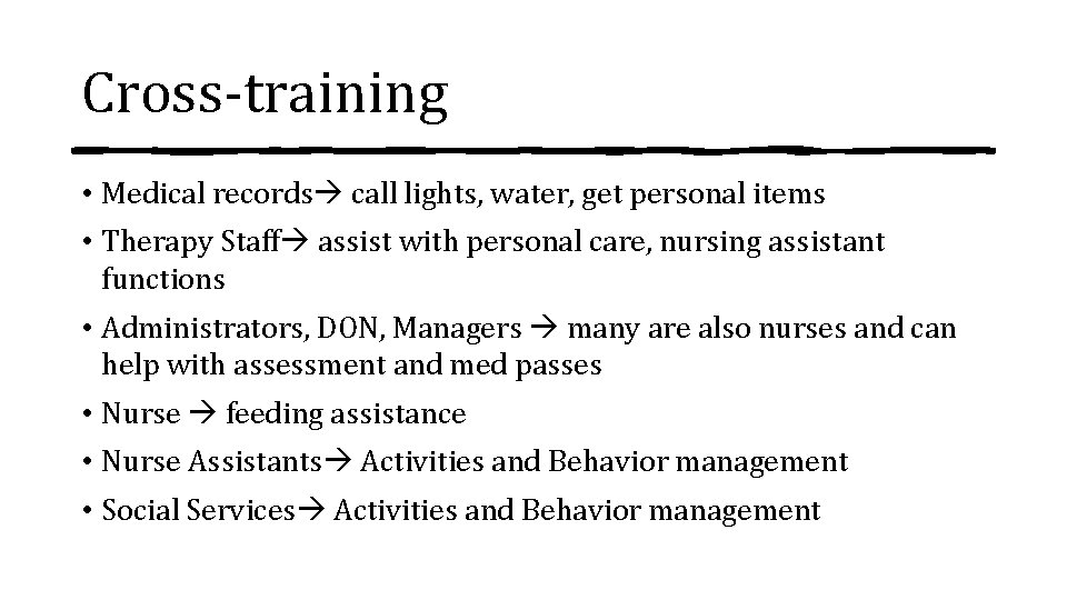 Cross-training • Medical records call lights, water, get personal items • Therapy Staff assist
