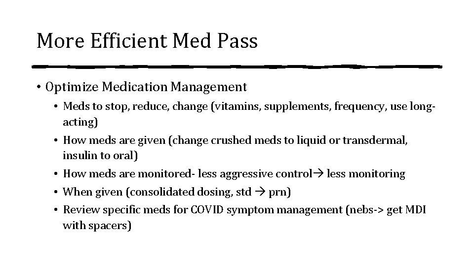 More Efficient Med Pass • Optimize Medication Management • Meds to stop, reduce, change