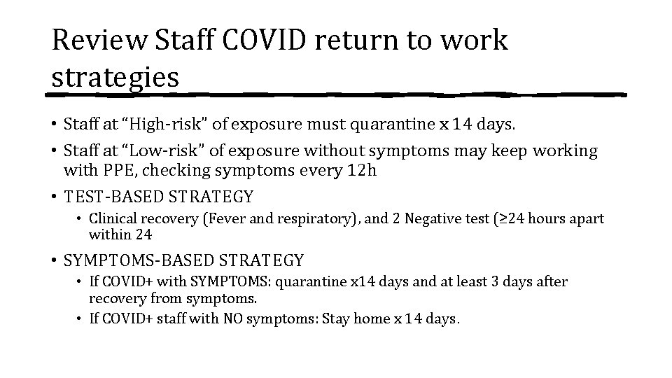 Review Staff COVID return to work strategies • Staff at “High-risk” of exposure must