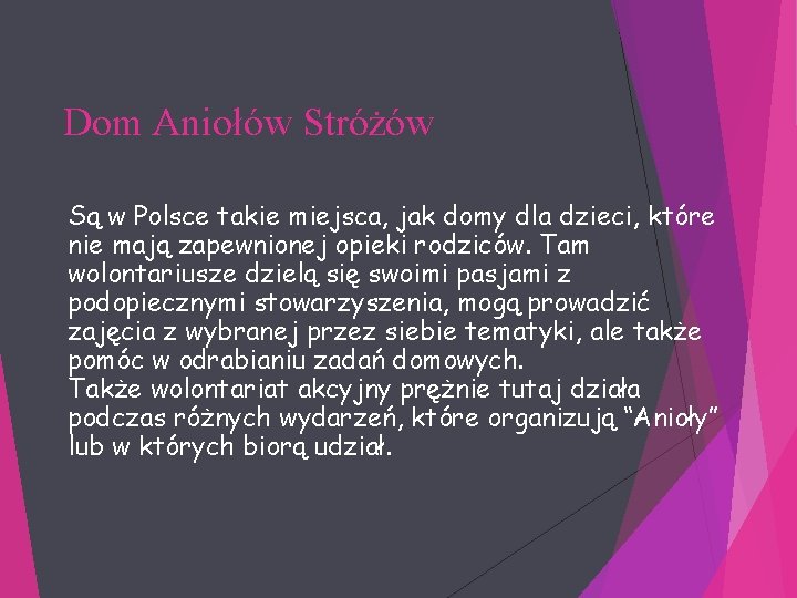 Dom Aniołów Stróżów Są w Polsce takie miejsca, jak domy dla dzieci, które nie