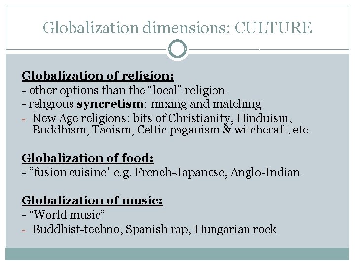 Globalization dimensions: CULTURE Globalization of religion: - other options than the “local” religion - Globalization dimensions: CULTURE Globalization of religion: - other options than the “local” religion -