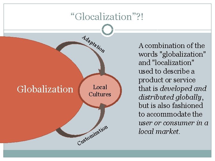 “Glocalization”? ! Ad Globalization ap tat ion Local Cultures n i io t a “Glocalization”? ! Ad Globalization ap tat ion Local Cultures n i io t a