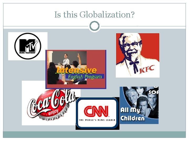Is this Globalization? Is this Globalization?