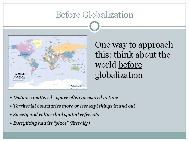 Before Globalization One way to approach this: think about the world before globalization • Before Globalization One way to approach this: think about the world before globalization •