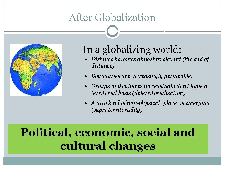 After Globalization In a globalizing world: • Distance becomes almost irrelevant (the end of After Globalization In a globalizing world: • Distance becomes almost irrelevant (the end of