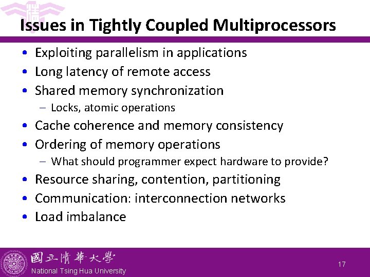 Issues in Tightly Coupled Multiprocessors • Exploiting parallelism in applications • Long latency of