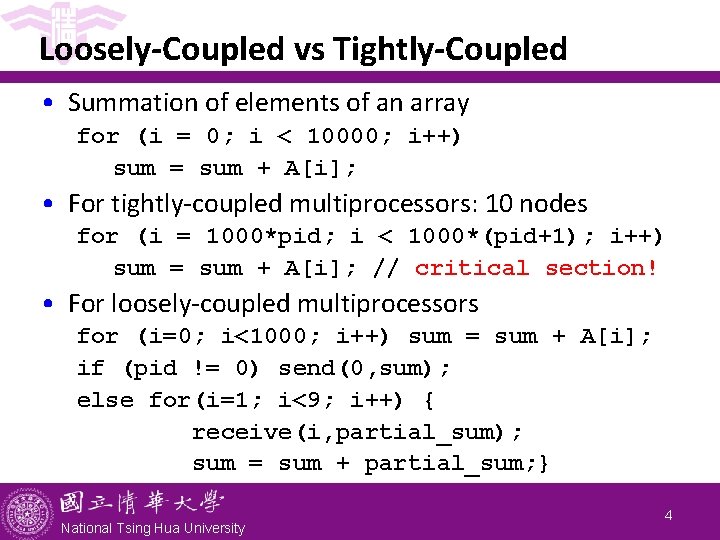 Loosely-Coupled vs Tightly-Coupled • Summation of elements of an array for (i = 0;