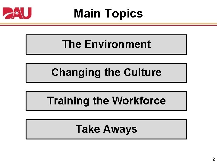 Main Topics The Environment Changing the Culture Training the Workforce Take Aways 2 