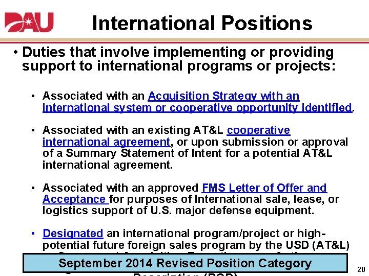 International Positions • Duties that involve implementing or providing support to international programs or