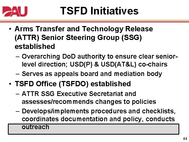 TSFD Initiatives • Arms Transfer and Technology Release (ATTR) Senior Steering Group (SSG) established