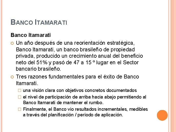 BANCO ITAMARATI Banco Itamarati Un año después de una reorientación estratégica, Banco Itamarati, un