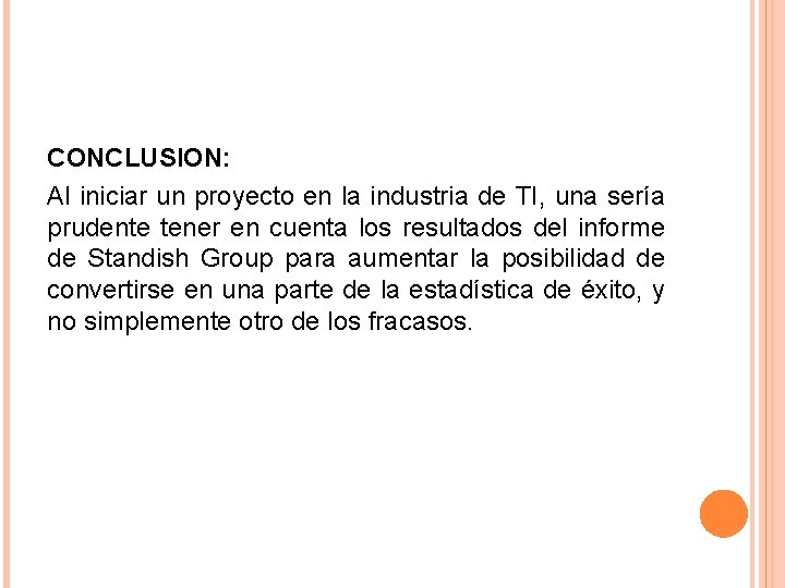 CONCLUSION: Al iniciar un proyecto en la industria de TI, una sería prudente tener