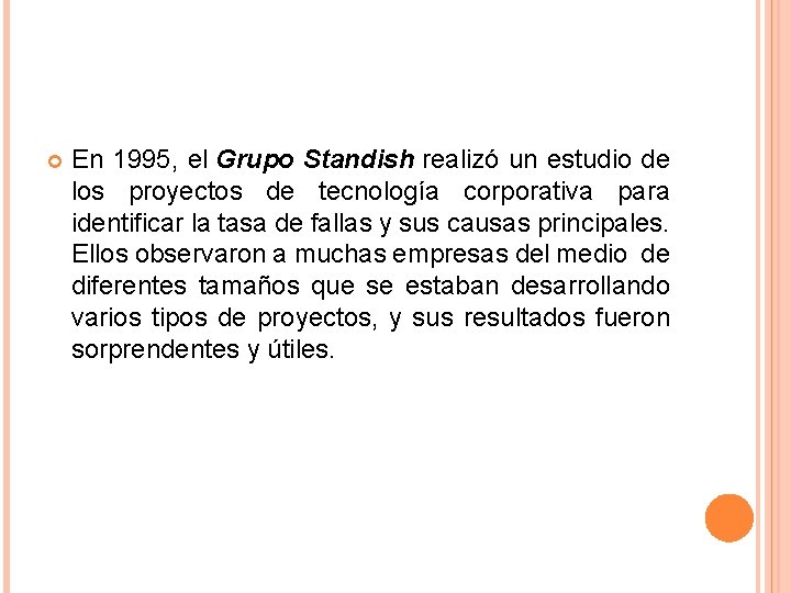  En 1995, el Grupo Standish realizó un estudio de los proyectos de tecnología