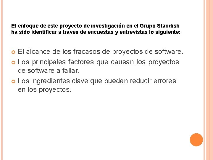 El enfoque de este proyecto de investigación en el Grupo Standish ha sido identificar