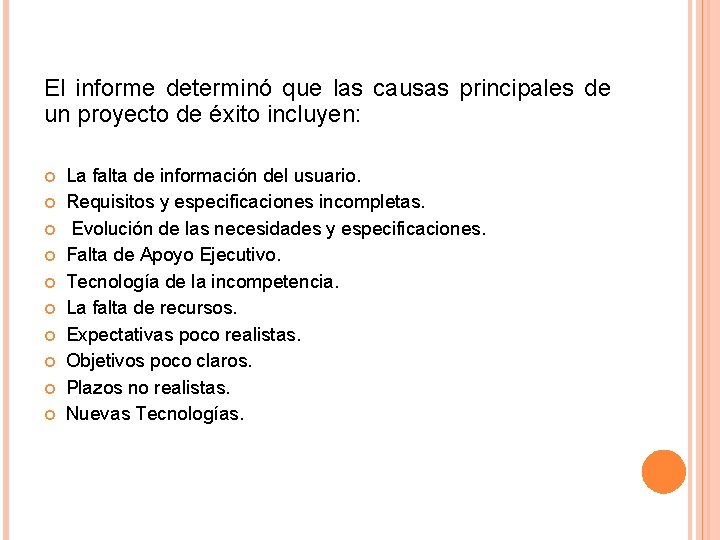 El informe determinó que las causas principales de un proyecto de éxito incluyen: La