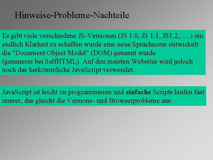 Hinweise-Probleme-Nachteile Es gibt viele verschiedene JS-Versionen (JS 1. 0, JS 1. 1, JS 1.