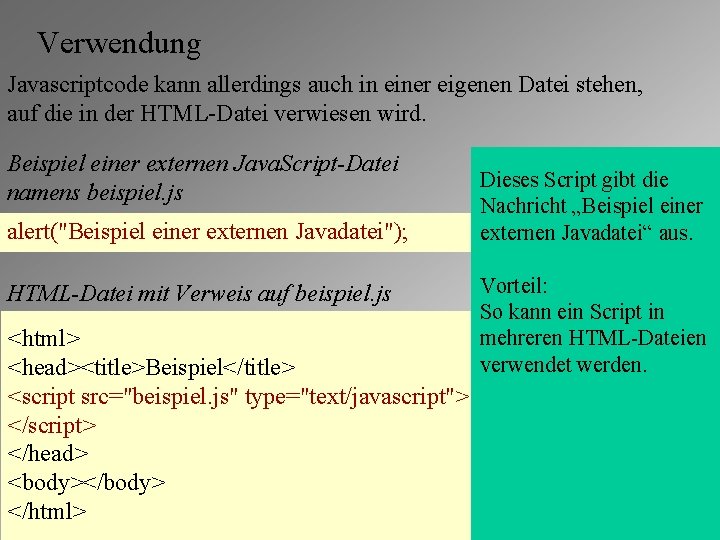 Verwendung Javascriptcode kann allerdings auch in einer eigenen Datei stehen, auf die in der