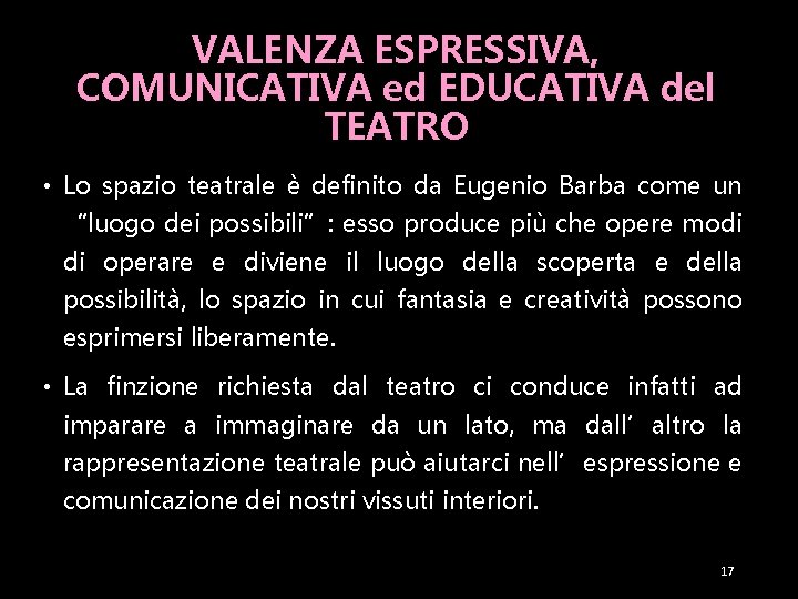 VALENZA ESPRESSIVA, COMUNICATIVA ed EDUCATIVA del TEATRO • Lo spazio teatrale è definito da