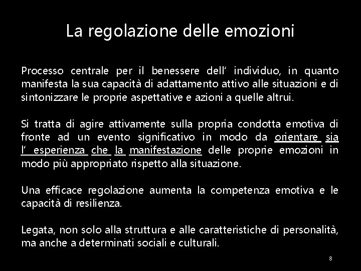 La regolazione delle emozioni Processo centrale per il benessere dell’individuo, in quanto manifesta la