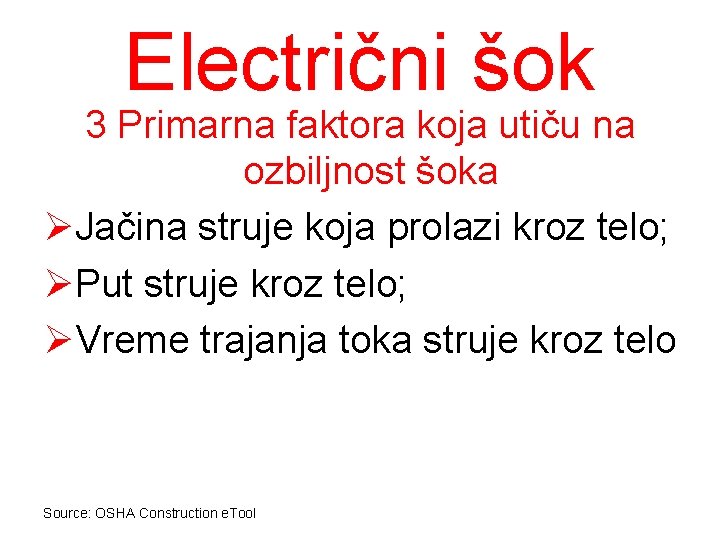 Electrični šok 3 Primarna faktora koja utiču na ozbiljnost šoka ØJačina struje koja prolazi