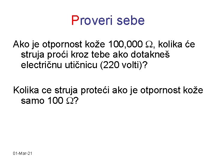 Proveri sebe Ako je otpornost kože 100, 000 , kolika će struja proći kroz