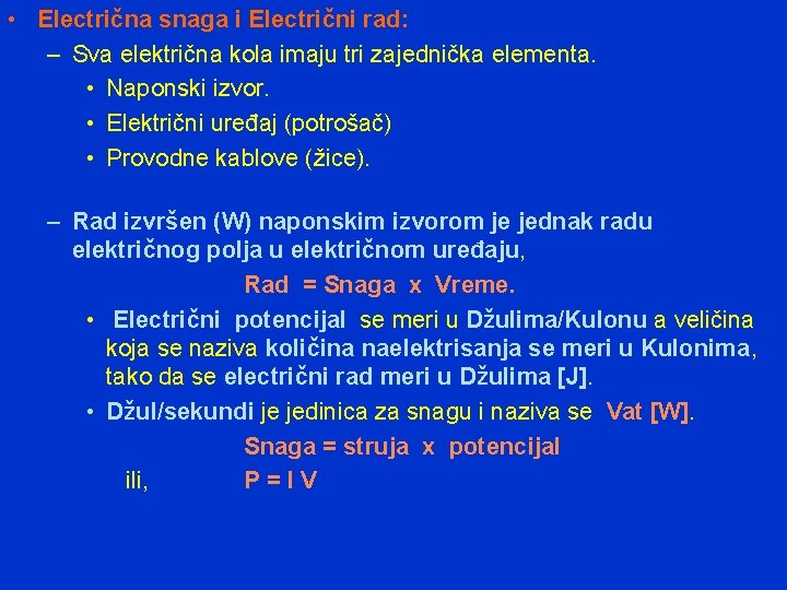  • Electrična snaga i Electrični rad: – Sva električna kola imaju tri zajednička