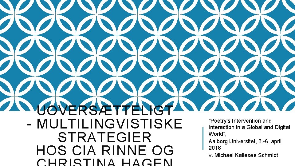 UOVERSÆTTELIGT - MULTILINGVISTISKE STRATEGIER HOS CIA RINNE OG ”Poetry’s Intervention and Interaction in a