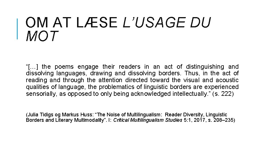 OM AT LÆSE L’USAGE DU MOT “[…] the poems engage their readers in an