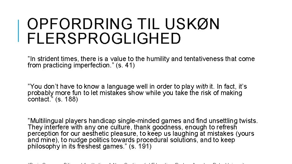 OPFORDRING TIL USKØN FLERSPROGLIGHED ”In strident times, there is a value to the humility