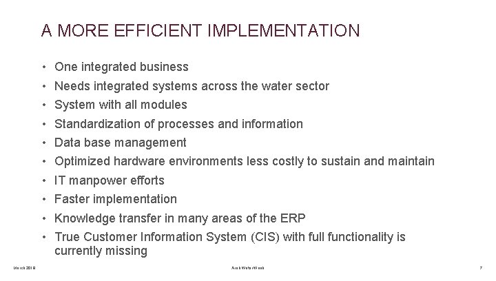 A MORE EFFICIENT IMPLEMENTATION • • • March 2019 One integrated business Needs integrated