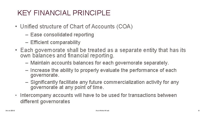 KEY FINANCIAL PRINCIPLE • Unified structure of Chart of Accounts (COA) – Ease consolidated