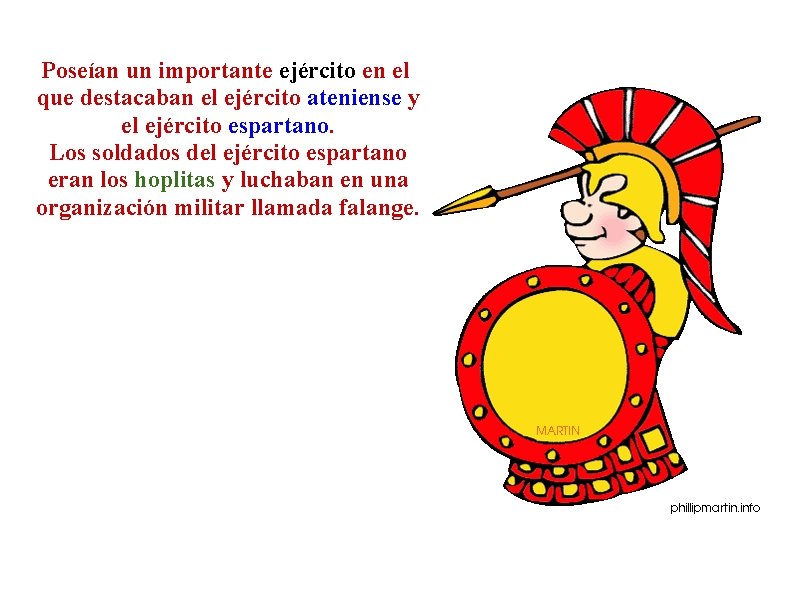 Poseían un importante ejército en el que destacaban el ejército ateniense y el ejército