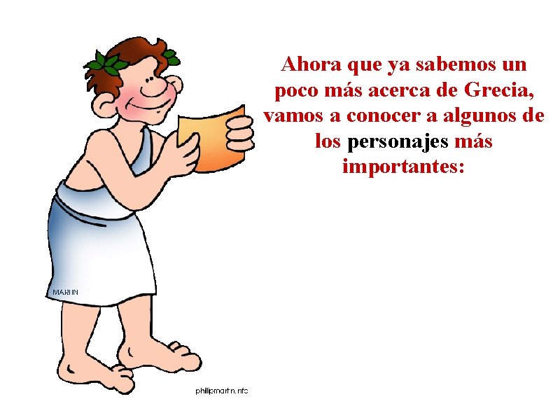 Ahora que ya sabemos un poco más acerca de Grecia, vamos a conocer a