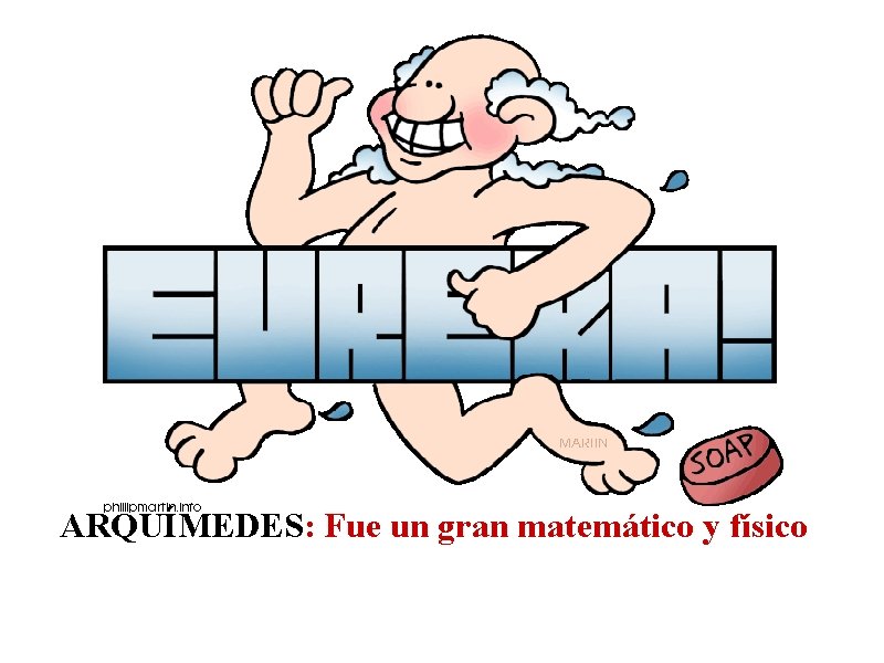 ARQUÍMEDES: Fue un gran matemático y físico 